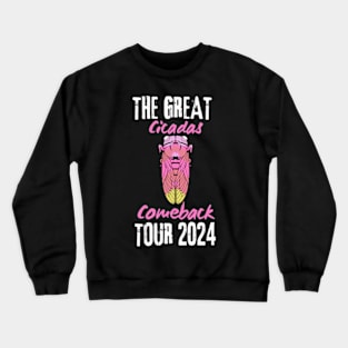 Great Cicada Comeback Tour 2024 Return of the Cicadas Crewneck Sweatshirt